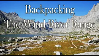 Backpacking The Wind River Range - Wyoming, 2022