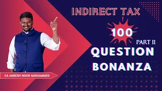 Indirect Tax - 100 Question Solving - Part 2