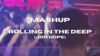 Rolling in the deep (Jon Dope Mashup)