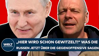 PUTINS KRIEG: "Hier wird schon gewitzelt" Was die Russen jetzt über Gegenoffensive der Ukraine sagen