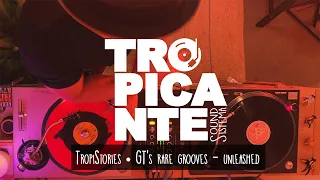 Tropistories ✭ GT’s rare grooves - unleashed