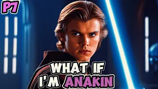 Star Wars What If | Reborn As Anakin Skywalker | Part 7 |