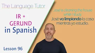 Using IR and Gerund Together in Spanish | The Language Tutor *Lesson 96*