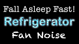 Refrigerator Fan Noise for Sleeping - 4 Hours