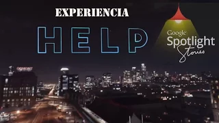 Experiencia Google Spotlight - Cortometraje "Help"