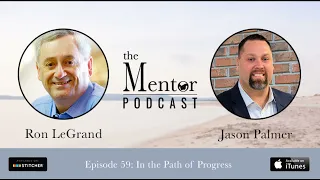 The Mentor Podcast Episode 59: In the Path of Progress, with Jason Palmer