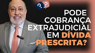 PODE TER COBRANÇA EXTRAJUDICIAL COM DÍVIDA DE MAIS DE 5 ANOS? | Papo Rápido