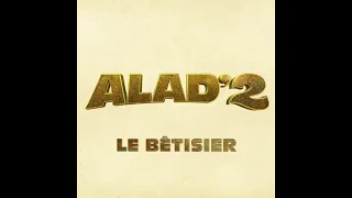 Le bêtisier d'Alad2