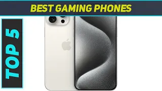 Top 5 Best Gaming Phones in 2024