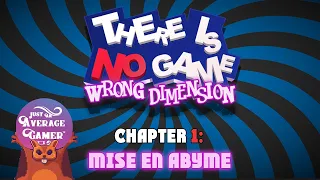There is No Game: Wrong Dimension: Chapter 1 - Mise En Abyme