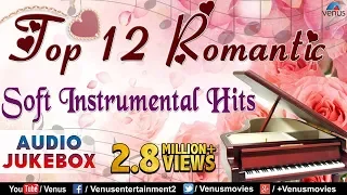 Top 12 Romantic Soft Instrumental | Audio Jukebox.