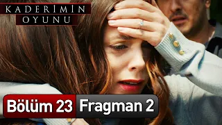 Kaderimin Oyunu 23. Bölüm 2. Fragman