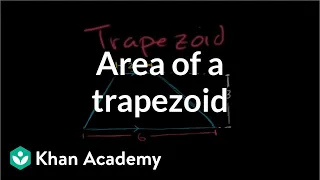 Area of a trapezoid | Perimeter, area, and volume | Geometry | Khan Academy