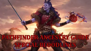 Pathfinder Ancestry Guide: Special Bloodlines