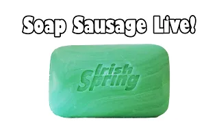 A Bar of Soap Sausage Livestream