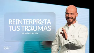 Reinterpreta tus Traumas — Andrés Spyker