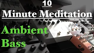 10 Minute Meditation Ambient Bass: #14 - Mercury 7+Microcosm+Blooper+Nemesis+Enzo+SuperEgo+OBNE Ramp