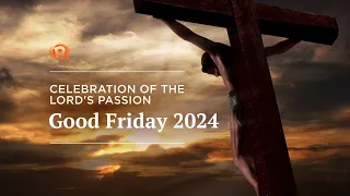 LIVESTREAM: Celebration of the Lord’s Passion | Good Friday 2024