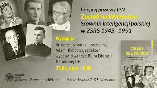 Zostali na Wschodzie. Słownik inteligencji polskiej w ZSRS 1945-1991 – briefing prasowy