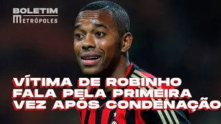 Vítima de Robinho fala pela primeira vez após condenação do jogador: "Não tenham medo"