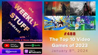 The Top 10 Video Games of 2023 | The Weekly Stuff Podcast #488