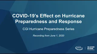 CGI Action Network Webinar: COVID-19’s Effect on Hurricane Preparedness and Response