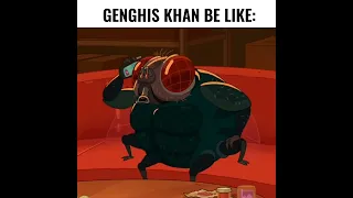 Genghis Khan Be Like