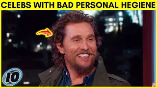 Top 10 Celebrities That Have Bad Personal Hygiene