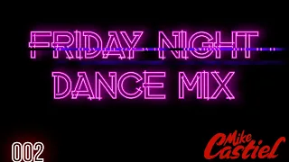 Friday Night Dance Mix 002 avec DJ Mike Castiel