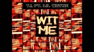 Wit Me - T.I. (ft. Lil Wayne)