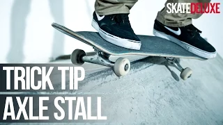 How to Axle Stall | Skateboard Trick Tip | skatedeluxe