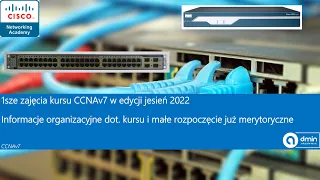 Zajęcia organizacyjne kursu "CCNAv7" w edycji jesień 2022, i małe rozpoczęcie merytoryczne ;-)