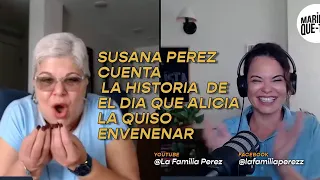 Susana Pérez a Alicia "Me quisiste envenenar"