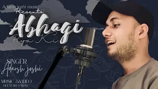 Abhagi Piya Ki - Cover - Adarsh Joshi - Geetesh Yadav।। Raaj Aashoo