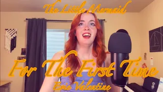 For the First Time from The Little Mermaid ~ Cover by Evie Valentine