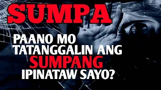 SUMPA...PANO MO KOKONTRAHIN ANG MASAMANG SUMPA NA IPINATAW SAYO?