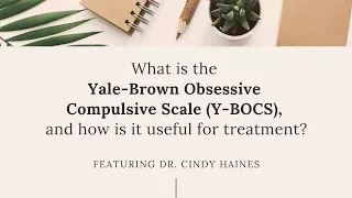 Learning with OCD Specialists: The Yale-Brown Obsessive Compulsive Scale (Y-BOCS)