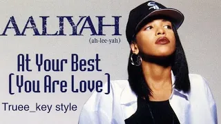 Aaliyah - At Your Best (You Are Love) (truee_key style)