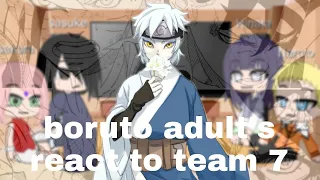 boruto adult's react to team 7 ll 3/4 ll mitsuki💙🐍