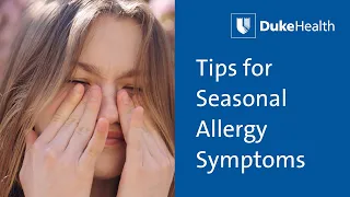 Seasonal Allergy Symptoms - Tips for Relief - Duke Health