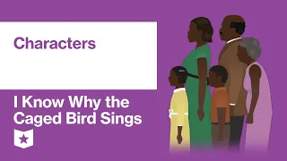 I Know Why the Caged Bird Sings by Maya Angelou | Characters