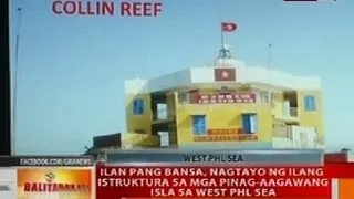 BT: Ilan pang bansa, nagtayo ng ilang istruktura sa mga pinag-aagawang isla sa West PHL Sea