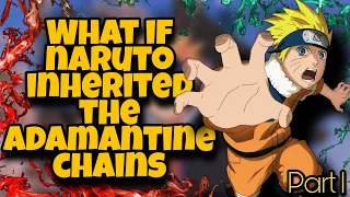 Time Travel? What The? | What If Naruto Inherited The Adamantine Chains | P1