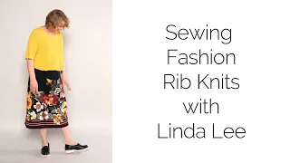 Sewing Fashion Rib Knits with Linda Lee