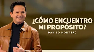 ¿Cómo encuentro mi propósito? - Danilo Montero | Prédicas Cristianas 2024