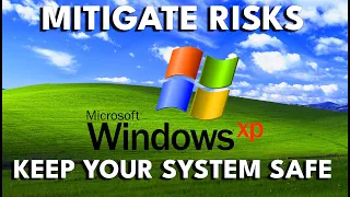 Windows XP Security: Mitigate Risks & Keep Your System Safe