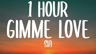 Sia - Gimme Love (1 HOUR/Lyrics)