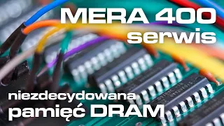 MERA-400 serwis: niezdecydowana pamięć DRAM