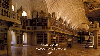 CARLOS SEIXAS - HARPSICHORD SONATAS (III)