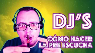 Curso de Dj ep. 5 - Cómo hacer la pre escucha